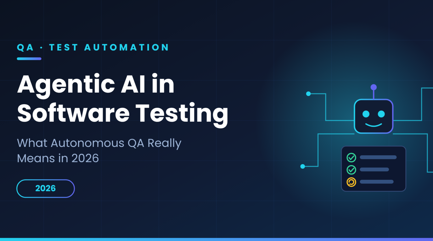 Agentic AI in Software Testing: What Autonomous QA Really Means in 2026